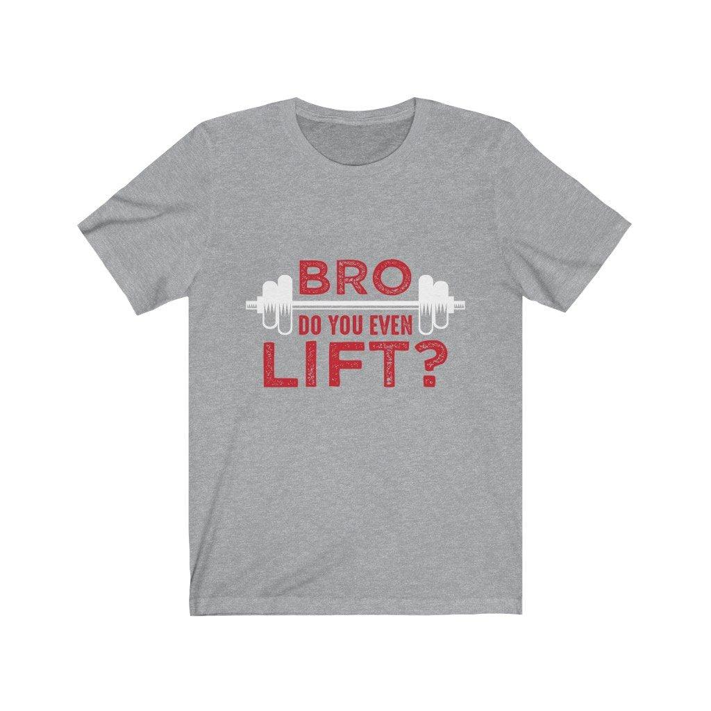 Bro Do You Even Lift? Gym T-Shirt - La Bogota