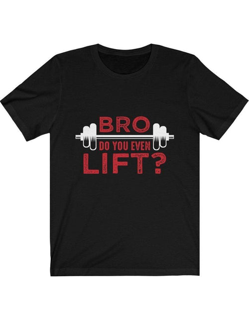 Load image into Gallery viewer, Bro Do You Even Lift? Gym T-Shirt - La Bogota
