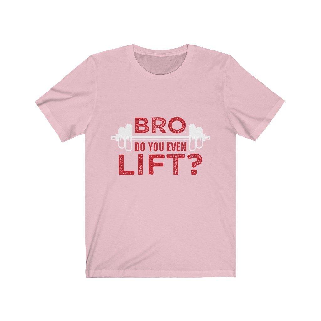 Bro Do You Even Lift? Gym T-Shirt - La Bogota